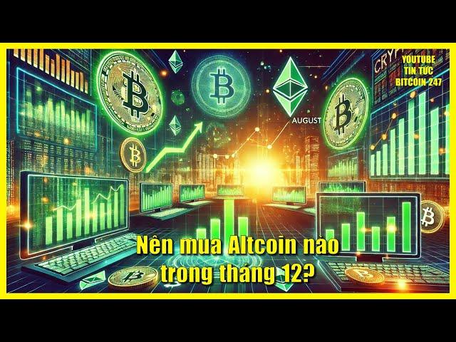 Altcoin nào sẽ tăng mạnh trong tháng 12, những diễn biến quan trọng nhất