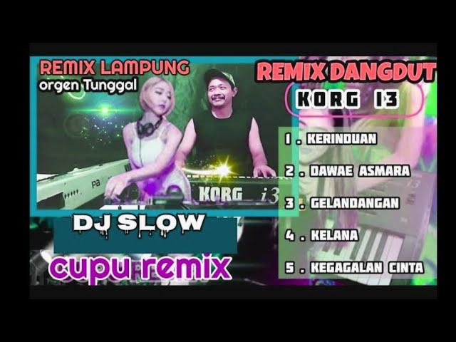 DJ REMIX LAMPUNG,( KORG I3), REMIX JADUL LEGENDARIS LAMPUNG, JLEDUG GLERRR ENAK BANGET BANG""!!