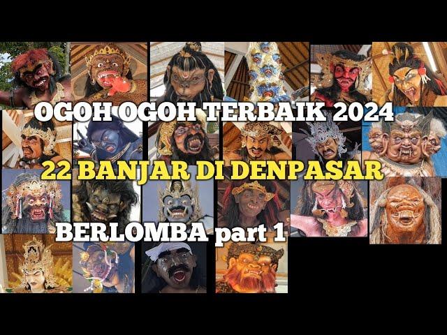 OGOH OGOH TERBAIK 2024 DENPASAR - 22 BANJAR DI DENPASAR BERLOMBA Part 1