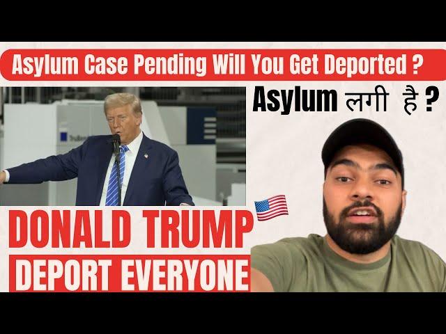 Asylum Case Pending | Donald Trump Will Deport | Is Deportation Possible ? Are you Illegal Immigrant