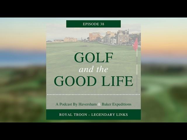 Royal Troon Golf Club – Legendary Links | Episode 38