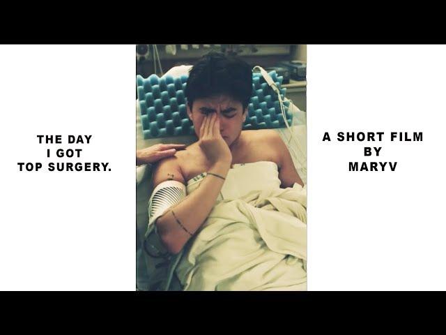 THE DAY OF MY TOP SURGERY: shot and created by MaryV