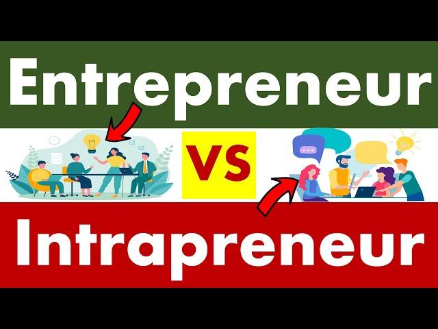 Differences between Entrepreneur and Intrapreneur.