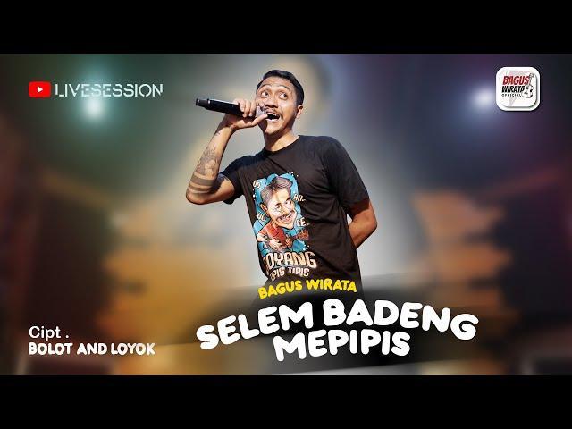 BAGUS WIRATA - SELEM BADENG MEPIPIS ( OFFICIAL LIVE MUSIC VIDEO )