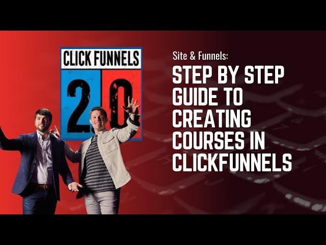 Step by Step Guide to Creating Courses in ClickFunnels 2.0