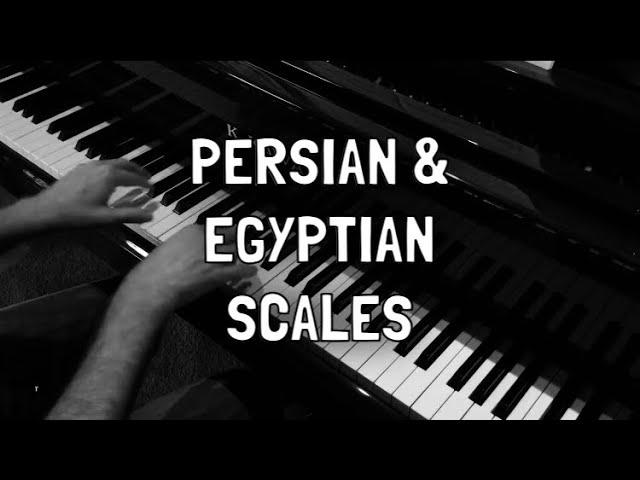 Persian & Egyptian Scales.