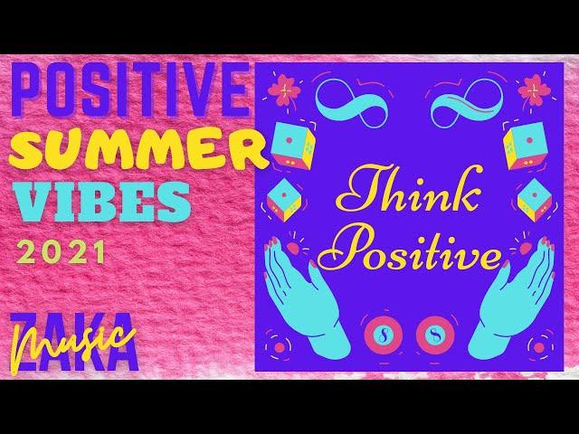 ZakaMusic - Think Positive - Best Music to Wake Up