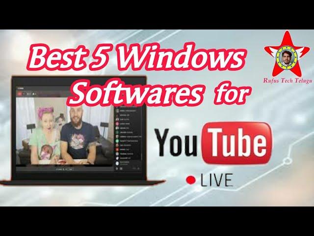 Best 5 Live Streaming Softwares for Youtubers by Rufus Tech Telugu