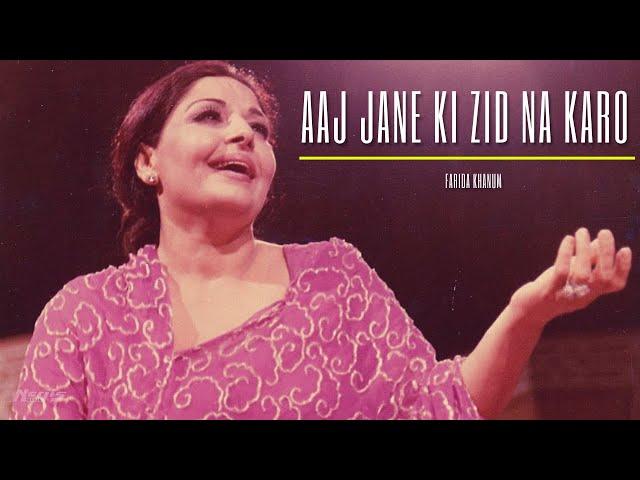 Aaj Jane Ki Zid Na Karo -  Farida Khanum