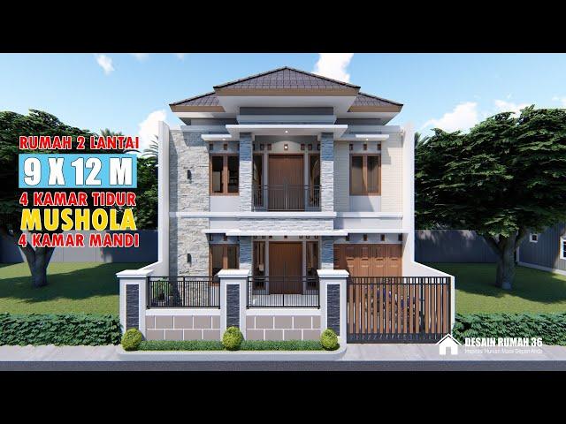 DESAIN RUMAH 9X12 METER 2 LANTAI DENGAN 4 KAMAR TIDUR ADA MUSHOLANYA