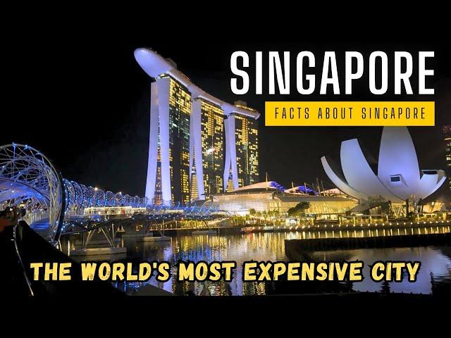 Singapore | The World's Most Expensive City | Facts About Singapore