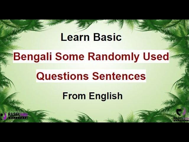 Learn Bengali Frequently Used Questions Sentences In English