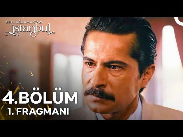 Sen Ağlama İstanbul 4. Bölüm Fragmanı