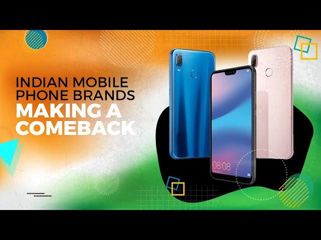 Indian Mobile Phone Brands Making a Comeback: How & Why in 2024