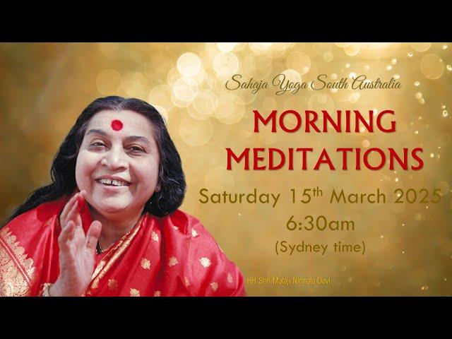 Morning meditation, Saturday 15th March 2025. 6.30am Sydney time.