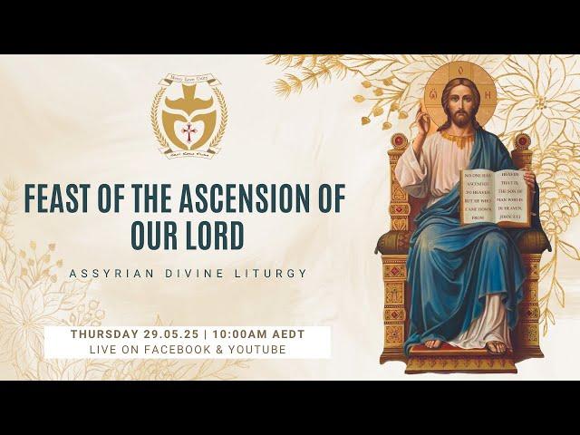 Divine Liturgy (Assyrian) | 29.05.25 Feast of the Ascension of our Lord