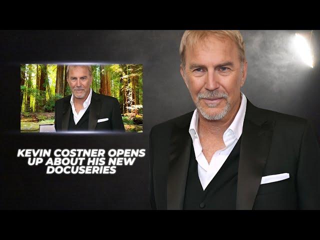 Kevin Costner Opens Up About His New Docuseries