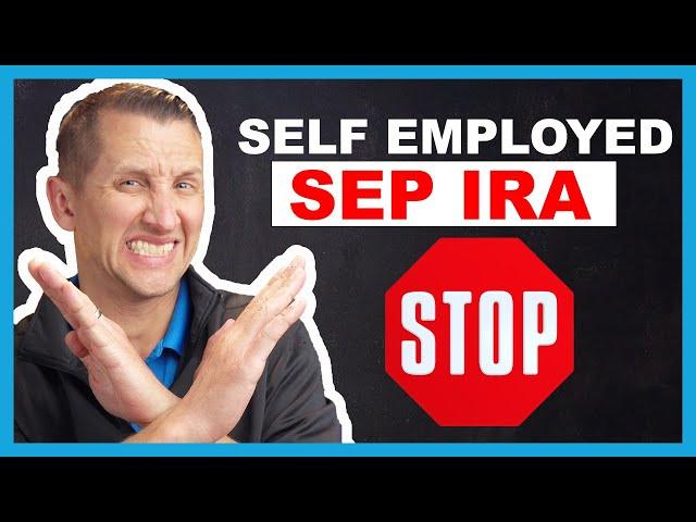 6 reasons NOT to use the SEP IRA