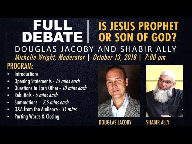 Is Jesus Prophet Or Son Of God? Shabir Ally Vs Douglas Jacoby Full Debate + Q & A