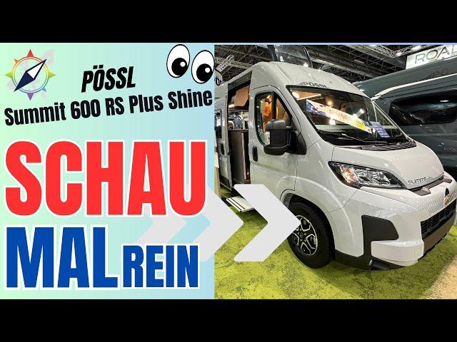 Pössl Summit 600 RS Plus Shine - der "erste" Blick in den Camper - SCHAU MAL REIN