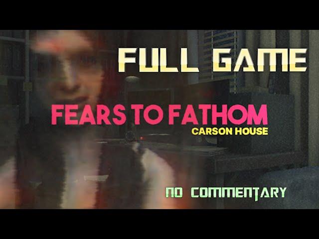 Fears to Fathom: Carson House | Full Game Walkthrough | No Commentary