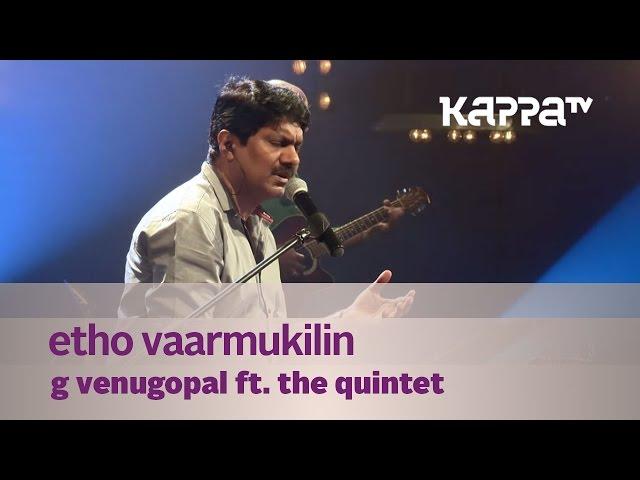 Etho Vaarmukilin - G Venugopal feat. The Quintet - Music Mojo - Kappa TV