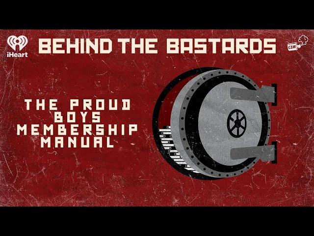 Let's Read the Proud Boys Membership Manual | BEHIND THE BASTARDS