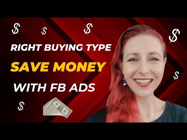 Use the right buying type & save money with FB Ads!