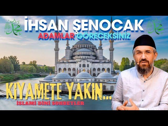 Kıyamete YAKIN Şöyle Adamlar Göreceksiniz ? İHSAN ŞENOCAK ( İslami Sohbetler ) İSLAMİ PODCAST