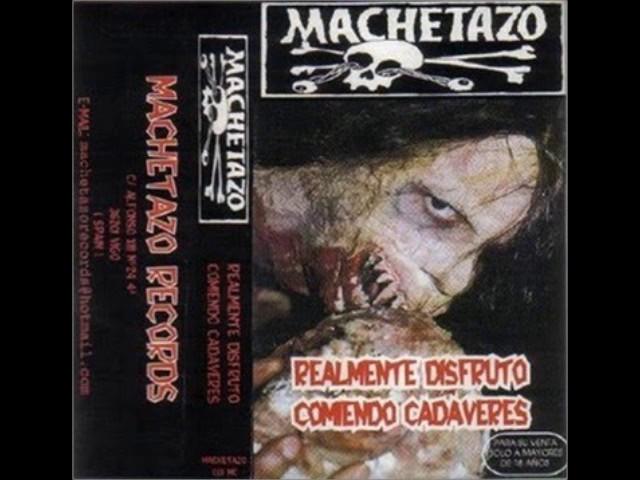 Machetazo - Realmente Disfruto Comiendo Cadaveres (1998)