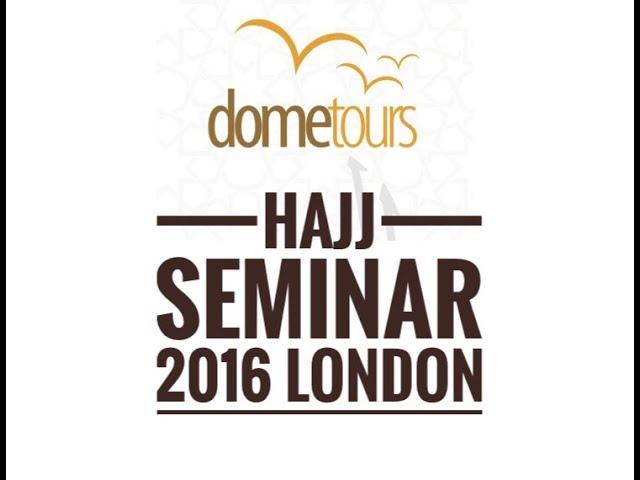 Dome Tours | Hajj Seminar | London 2016