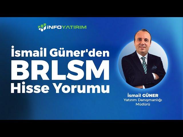 İsmail Güner'den BRLSM Hisse Yorumu '6 Ocak 2025'  | İnfo Yatırım