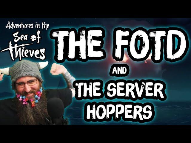 The FotD and the Server Hoppers // BehavingBeardly Adventures on the Sea of Thieves