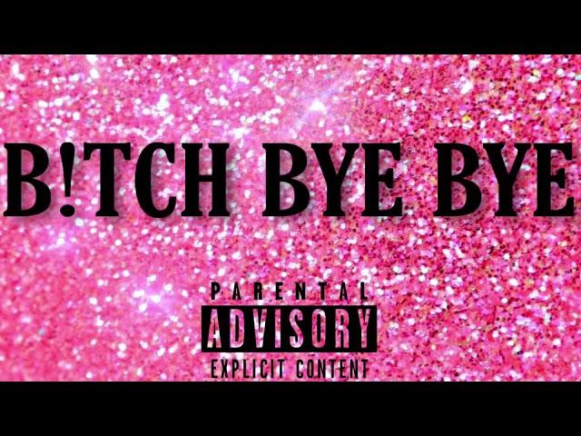 “ B!TCH BYE BYE “ Ft. GegeTheReal1 #Reloaded