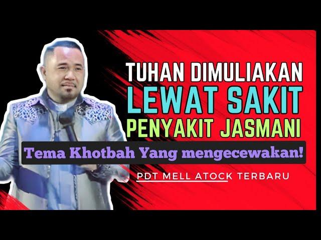 TEMA khotbah yang menegcewakan Banyak Orang by Pdt Mell Atock