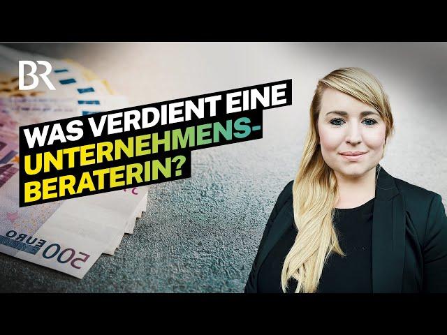 Karriere im Consulting: So viel verdient eine Unternehmensberaterin | Lohnt sich das? | BR