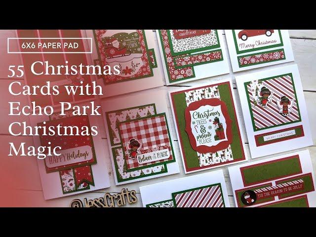 55 Christmas Cards using Echo Park Magic Christmas 6x6 Paper Pad