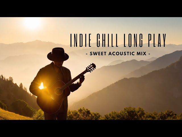 Indie Chill Long Play [ Sweet Acoustic Mix ] 1 hour Sweet Selection for Coffee Shop& Cafe vibes