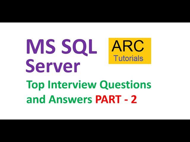 MS SQL Server - Top Interview Questions and Answers Part 1  ARC Tutorials