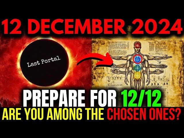 CAUTION! The 12/12 Portal Is Activating: The Last Passage for the Chosen Ones in 2024