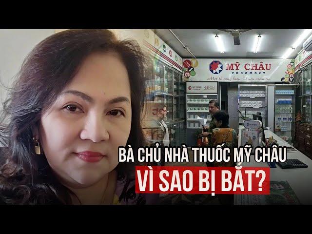 Vì sao bà chủ nhà thuốc Mỹ Châu ở TP.HCM bị bắt?