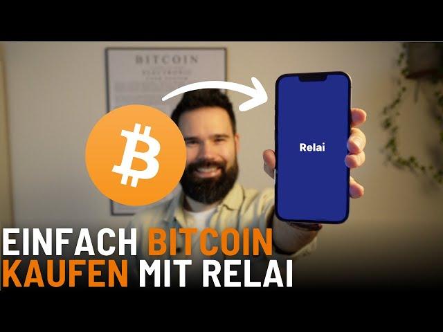 Bitcoin kaufen mit der Relai App - Schritt für Schritt Anleitung für den Einstieg