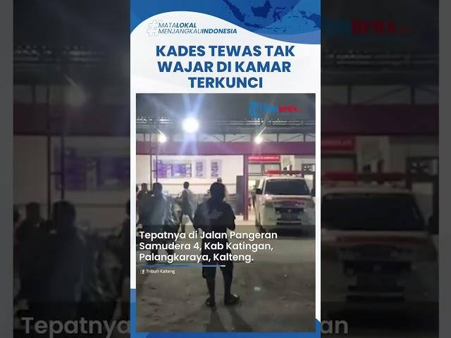 Kades di Palangkaraya Tewas Tak Wajar dalam Kamar Terkunci Ditemukan oleh Orangtua, Mulut Berdarah