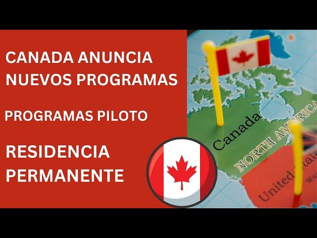 NUEVOS PROGRAMAS PILOTOS CANADA PARA RESIDENCIA PERMANENTE