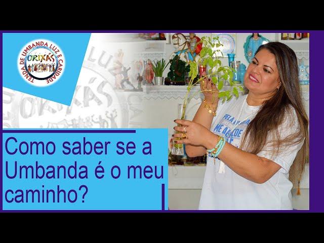 Como saber se a Umbanda é o meu caminho? - TULC - Mãe Renata