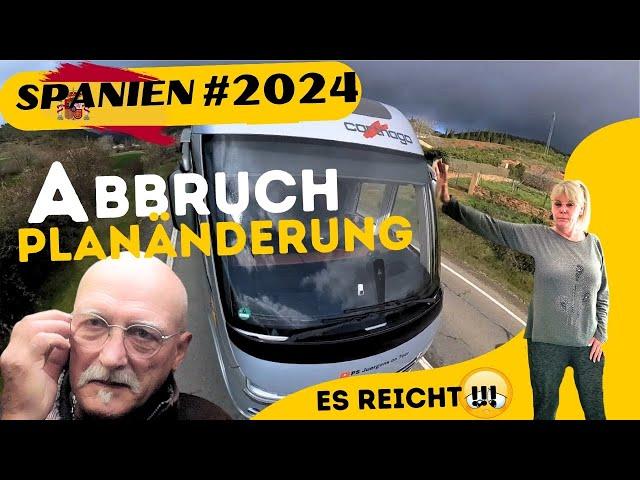 SPANIEN mit dem Wohnmobil #2024, unsere Reise geht so nicht weiter, Abbruch, Planänderung, Probleme