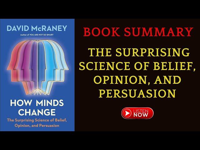 Book Summary How Minds Change: The Surprising Science of Belief by David McRaney | #FreeAudioBook