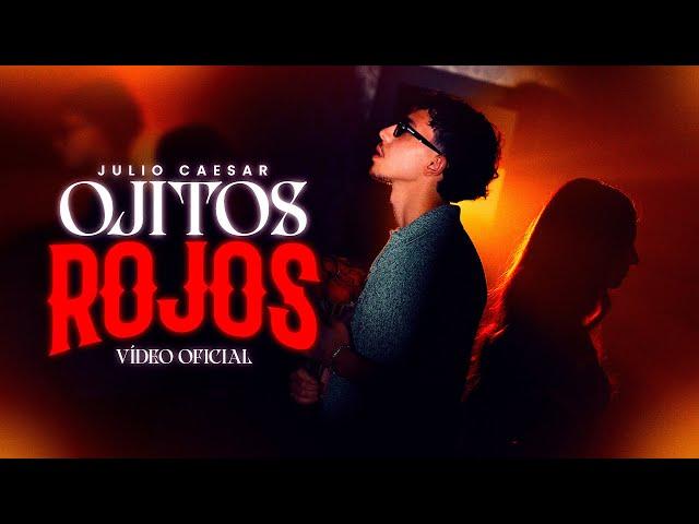 Julio Caesar - Ojitos Rojos (Video Oficial)