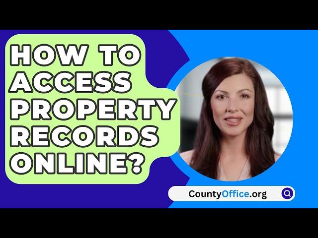 How To Access Property Records Online? - CountyOffice.org