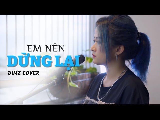 EM NÊN DỪNG LẠI - KHANG VIỆT | DIMZ COVER